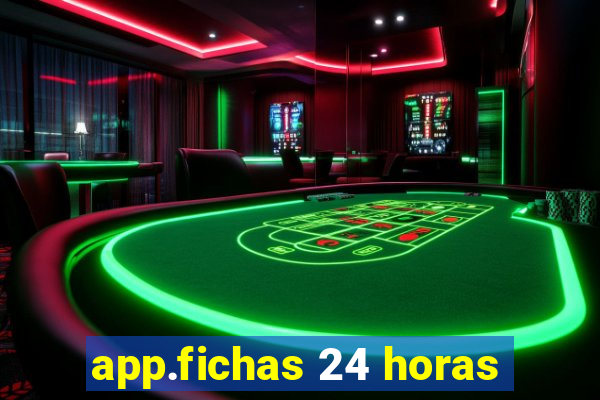 app.fichas 24 horas